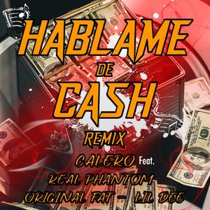 Hablame De Cash (feat. Real Phantom, Original Fat & Lil Dee) (Remix)