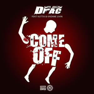Come Off (feat. Kutta & Kadane Livin')