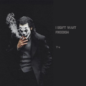 I DON'T WANT FREEDOM