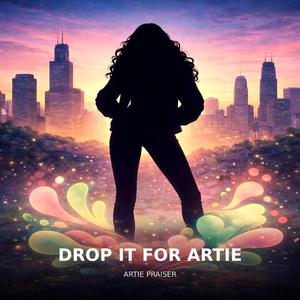 DROP IT FOR ARTIE
