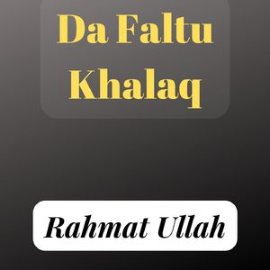 Da Faltu Khalaq
