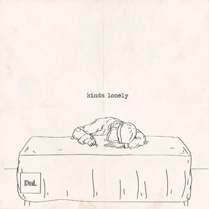 kinda lonely