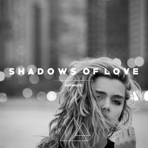 Shadows Of Love  (OutaMatic Remix)
