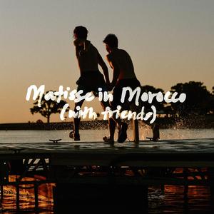 matisse in morocco (with friends)