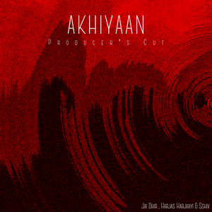 Akhiyaan (Producer's Cut)