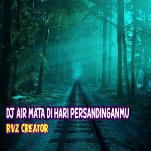 DJ AIR MATA DI HARI PERSANDINGANMU (Remix version)