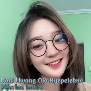 Dadi Uwong Ojo Nyepelekne