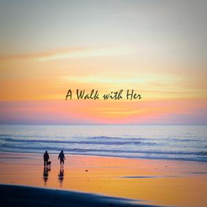 A walk with Her