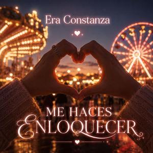 Me haces enloquecer