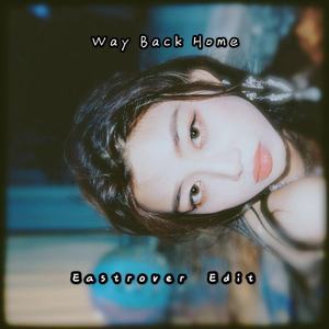 Way Back Home(Eastrover Edit)