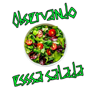 Observando Essa Salada