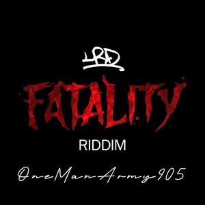 Fatality Riddim XVIII (feat. OneManArmy905)