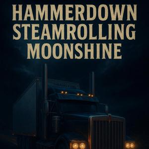 Hammerdown Steamrolling Moonshine