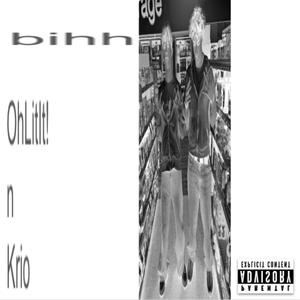 bihh (feat. OhLitIt! & Krio)