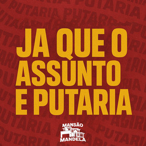 Já Que o Assunto É Putaria