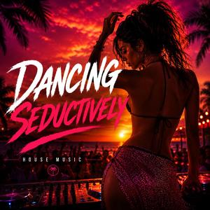 Dance Seductevly (House)