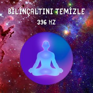 Bilinçaltını Temizle 396 Hz (Mucizevi Frekanslar)