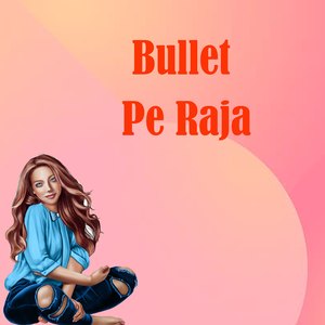 Bullet Pe Raja