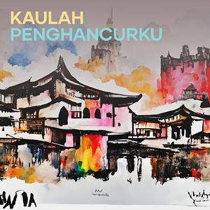 Kaulah Penghancurku