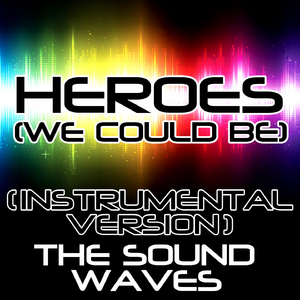 Heroes (We Could Be)