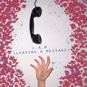 L.A.M. (Leaving a Message) (Original)