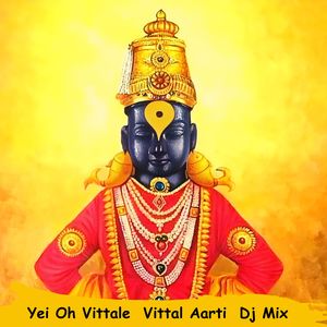 Yei Oh Vittale Vittal Aarti Dj Mix