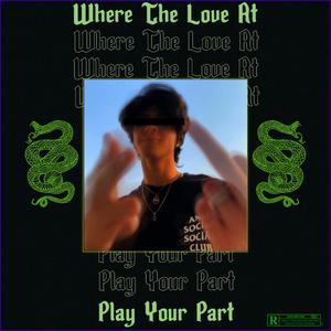 Where the Love at / Play Your Part
