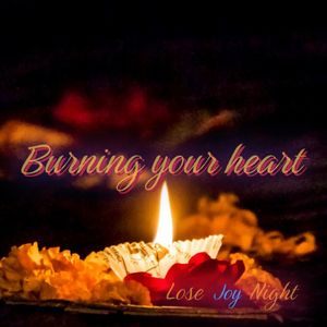 Burning your heart