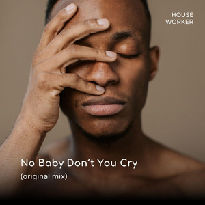 No Baby Don´t You Cry