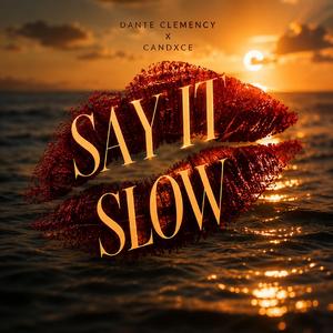 Say It Slow (feat. Candxce)