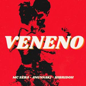 Veneno (feat. Mc Seba & Hibridoh)