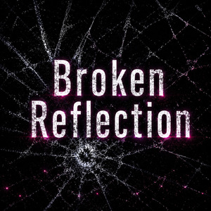 Broken Reflection