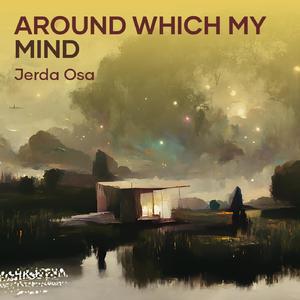 Around Which My Mind