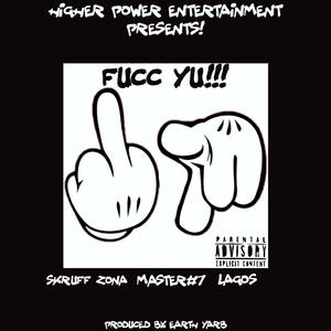 Fucc Yu!!! (feat. Master#7 & Lagos)