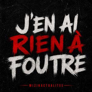 J'EN AI RIEN À FOUTRE DE VOS AVIS (Rien a foutre)