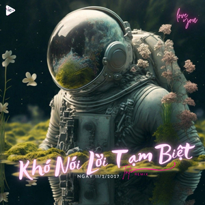 Khó Nói Lời Tạm Biệt (Remix)