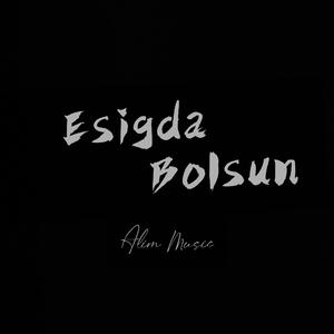 Esigda Bolsun-请你记住