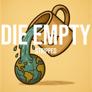 Die Empty (Stripped)