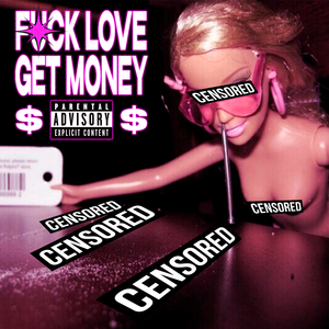 **** love get money