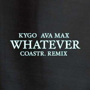 Whatever (COASTR. Remix)