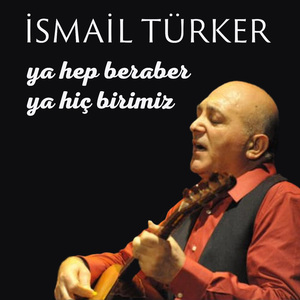 Ya Hep Beraber Ya Hiç Birimiz
