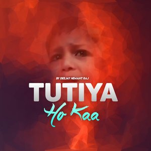 Tutiya Ho Kaa