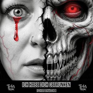 Ich habe dich getrunken