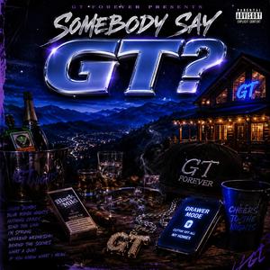 Somebody Say GT?