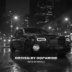 DRIVEN BY DOPAMINE (MOW)