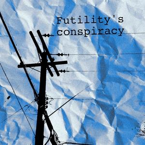 Futility's conspiracy