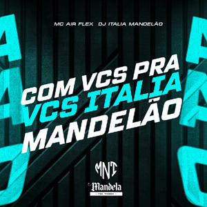Com Vcs pra Vcs Itália Mandelão