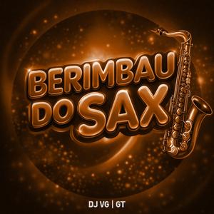 BERIMBAU DO SAX (feat. gt & DJ MADRACKS ORIGINAL)