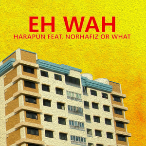 Eh Wah (feat. Norhafiz or What)