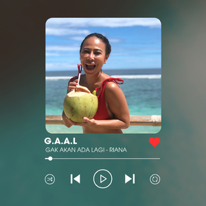 G.A.A.L (Gak Akan Ada Lagi)